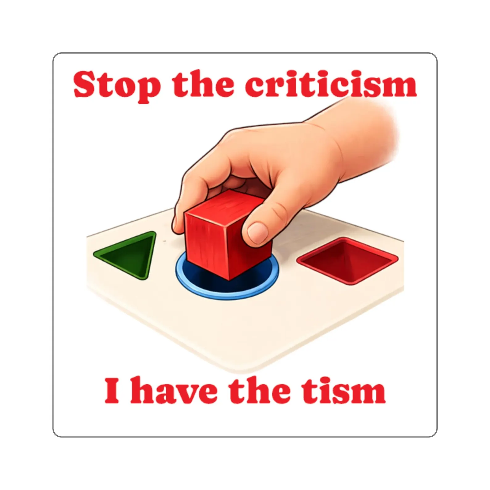 Stop The Criticism I Have The Tism Sticker | Square Decal, Toy Shape Puzzle Design